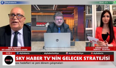 Uluslararası Medyada Sky Haber Tv’nin Vizyonu Skyhaber Tv İmtiyaz Sahibi ve WPFUK Genel Başkanı Sayın Bob Farmer; Sky Haber TV’nin yayın politikası,