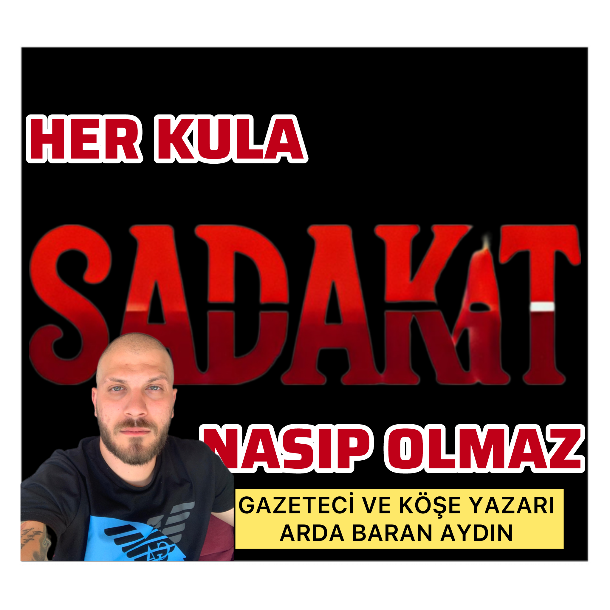 KALBİ TEMİZ OLANIN YALNIZLIĞI ÖDÜLDÜR HAKİKATİN BEDELİ YALNIZLIKLA ÖDENİR ARDA BARAN AYDIN KÖŞE YAZARI VE GAZETECİ