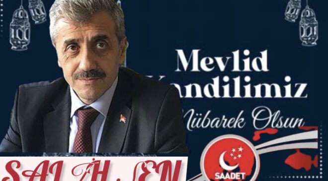 Saadet Partisi Samsun İl Başkanı Salih ŞEN’in  Mevlid Kandili Mesajı