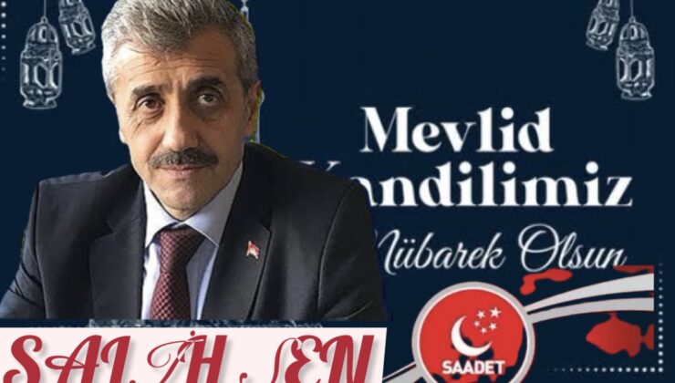 Saadet Partisi Samsun İl Başkanı Salih ŞEN’in  Mevlid Kandili Mesajı