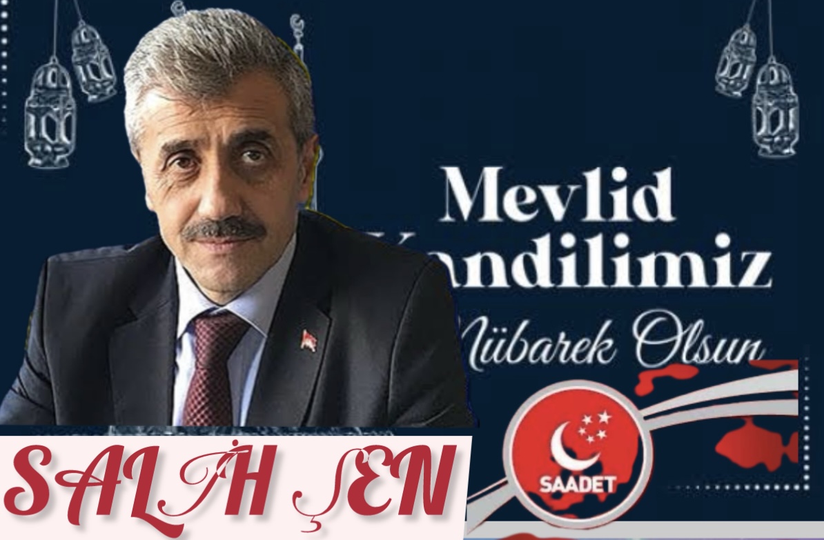 Saadet Partisi Samsun İl Başkanı Salih ŞEN’in  Mevlid Kandili Mesajı