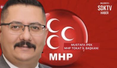 MHP TOKAT İL BAŞKANI MUSTAFA İPEK: ADIMIZI KİRLETEN HER YALANA HUKUK ÖNÜNDE HESAP SORACAĞIZ