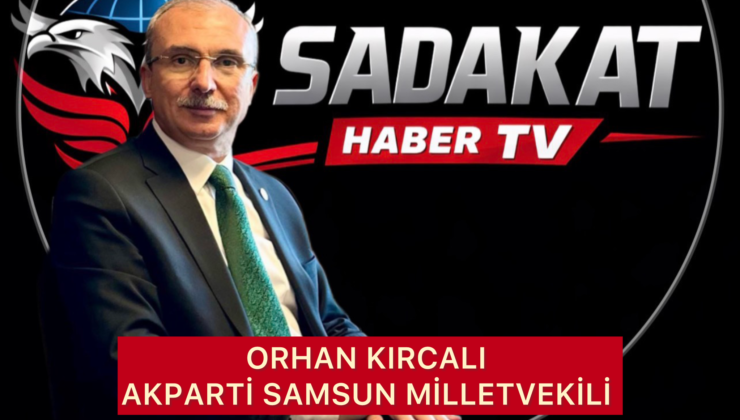 Samsun milletvekili Orhan Kırcalı miraç kandili kutlaması birlik beraberlik içinde barış içinde nice kandillere kavuşmak dileğiyle
