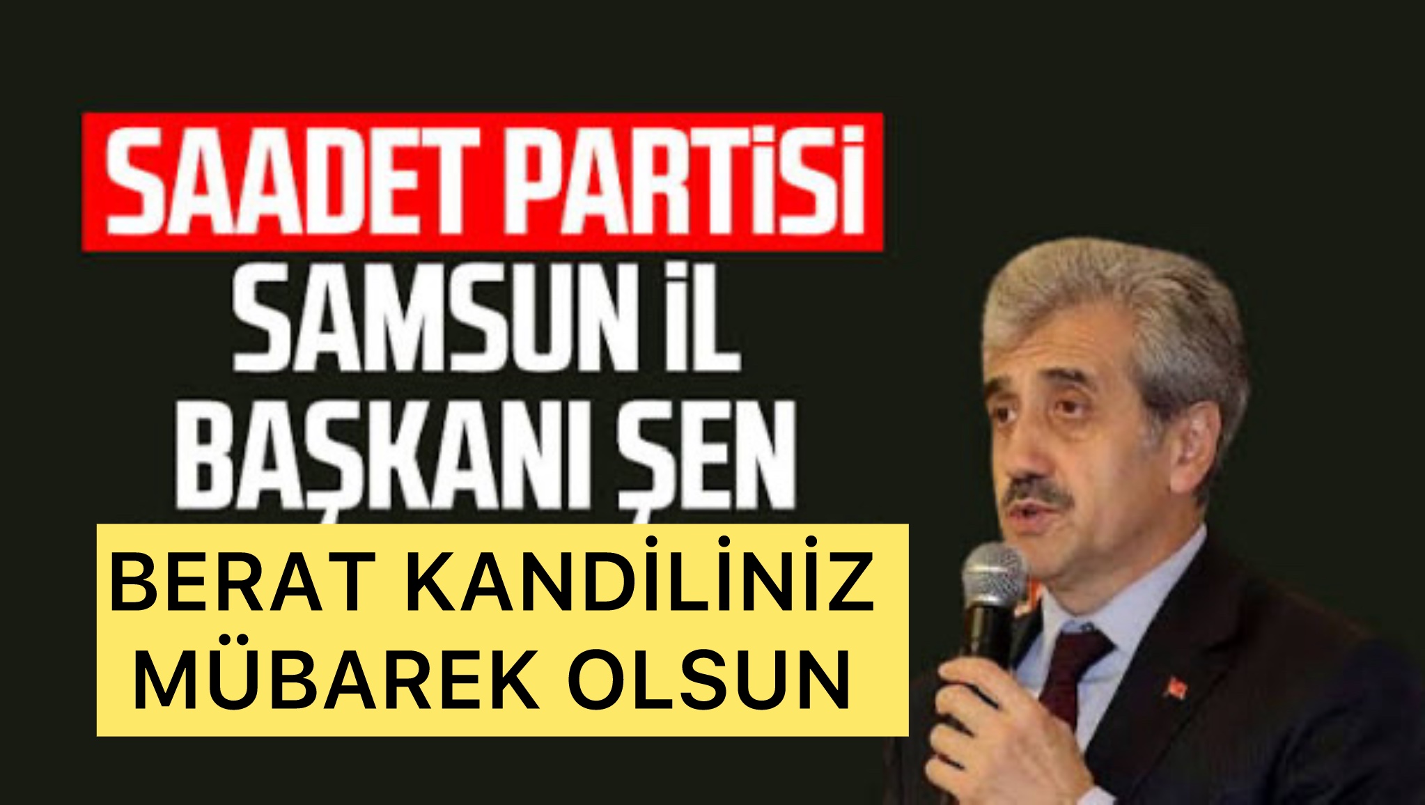 *Saadet Partisi Samsun İl Başkanı Salih ŞEN’den Berat Kandili Mesajı*