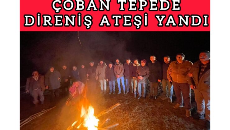 Çoban Tepe’de direniş ateşi yükseldi.