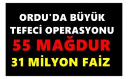 ORDU’DA TEFECİLERE DEV OPERASYON