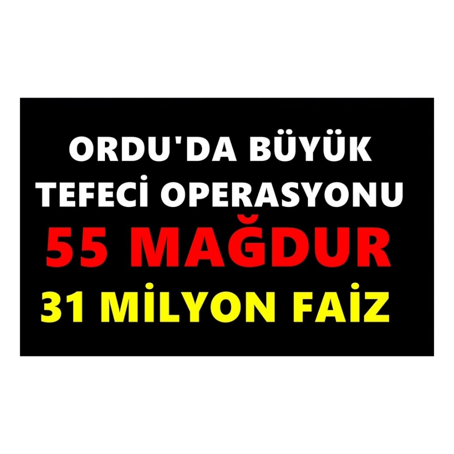 ORDU’DA TEFECİLERE DEV OPERASYON