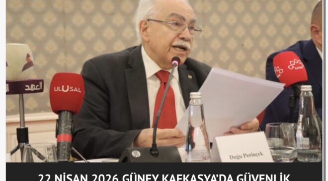VATAN PARTISI 22 NİSAN 2026 GÜNEY KAFKASYA’DA
