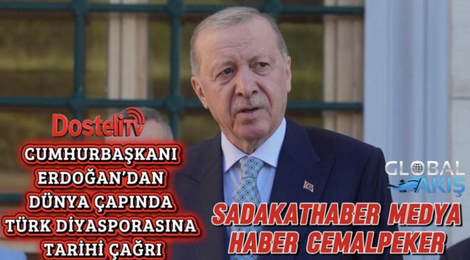 CUMHURBAŞKANI ERDOĞAN’DAN DÜNYA ÇAPINDA TÜRK DİYASPORASINA TARİHİ ÇAĞRI haber Cemalpeker