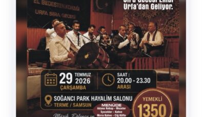 TERME’DE YAZIN EN GÖRKEMLİ KÜLTÜR BULUŞMASI  Urfa’nın Asırlık Sıra Gecesi Geleneği Terme’de Hayat Buluyor
