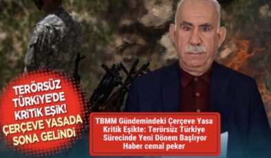 TBMM Gündemindeki Çerçeve Yasa Kritik Eşikte: Terörsüz Türkiye Sürecinde Yeni Dönem Başlıyo