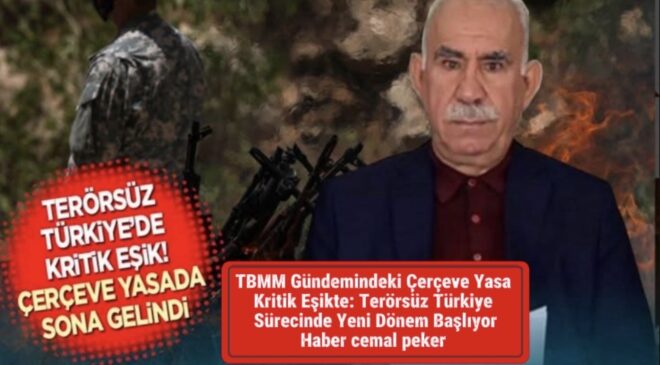 TBMM Gündemindeki Çerçeve Yasa Kritik Eşikte: Terörsüz Türkiye Sürecinde Yeni Dönem Başlıyo