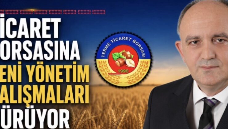TERME TİCARET BORSASI’NDA DEĞİŞİM HAREKETİ  HABER CEMAL PEKER