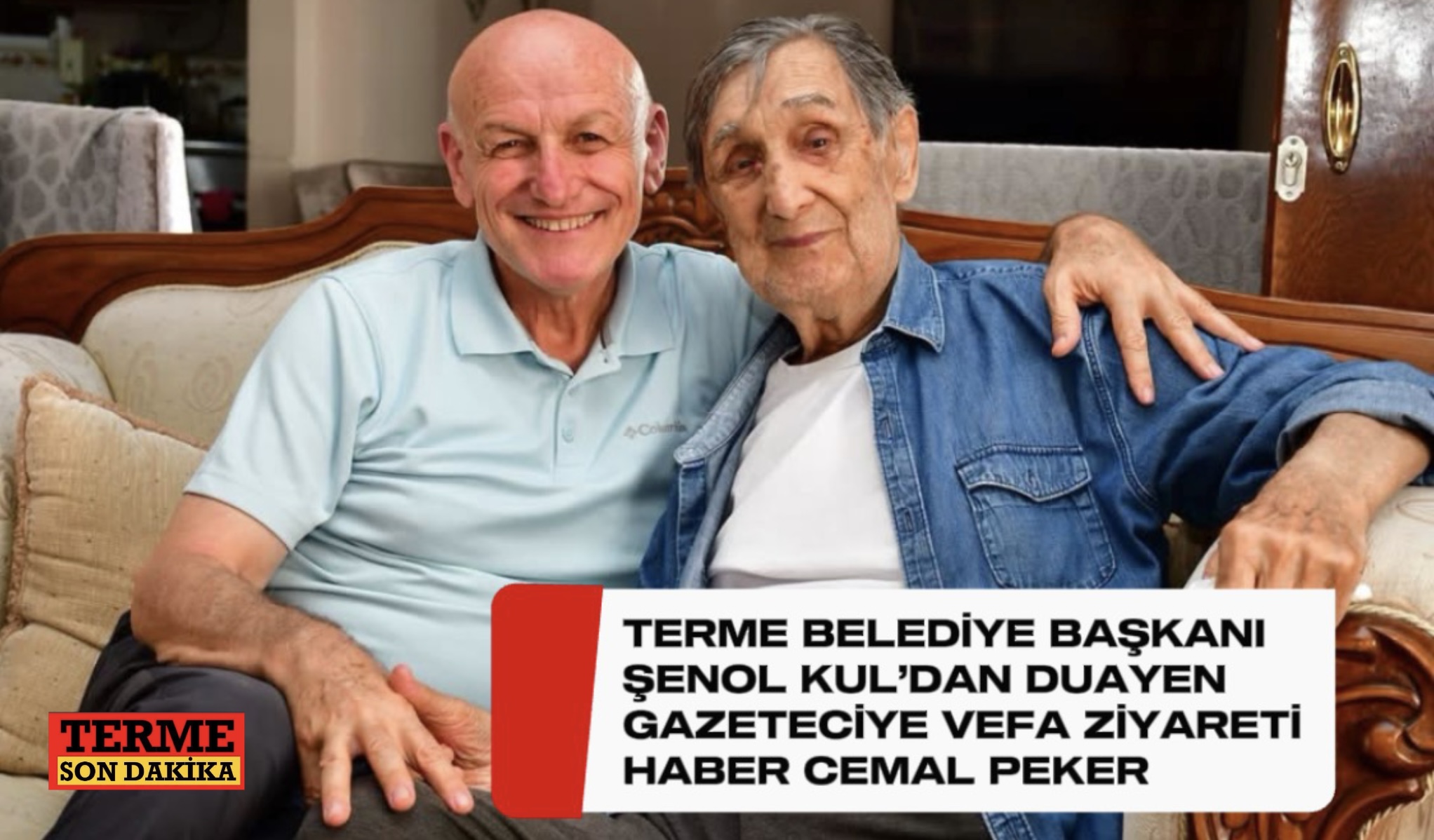 TERME BELEDİYE BAŞKANI ŞENOL KUL’DAN DUAYEN GAZETECİYE VEFA ZİYARETİ